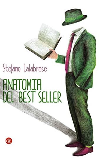 Anatomia del best seller: Come sono fatti i romanzi di successo